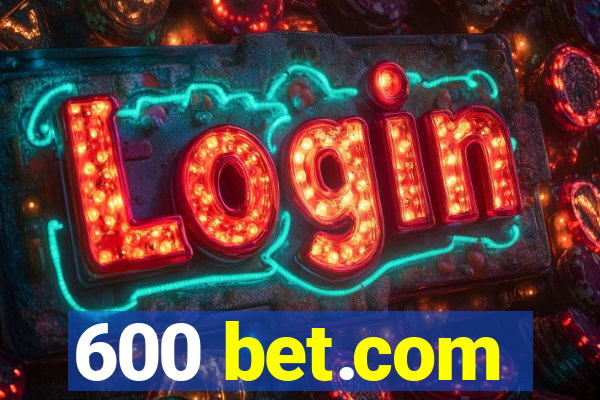 600 bet.com